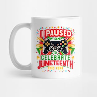 I Paused My Game To Celebrate Juneteenth Melanin Gamer Pun Mug